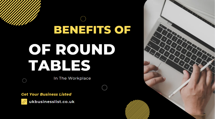 What are the top 6 Benefits of using round Office Tables in Workplaces?
